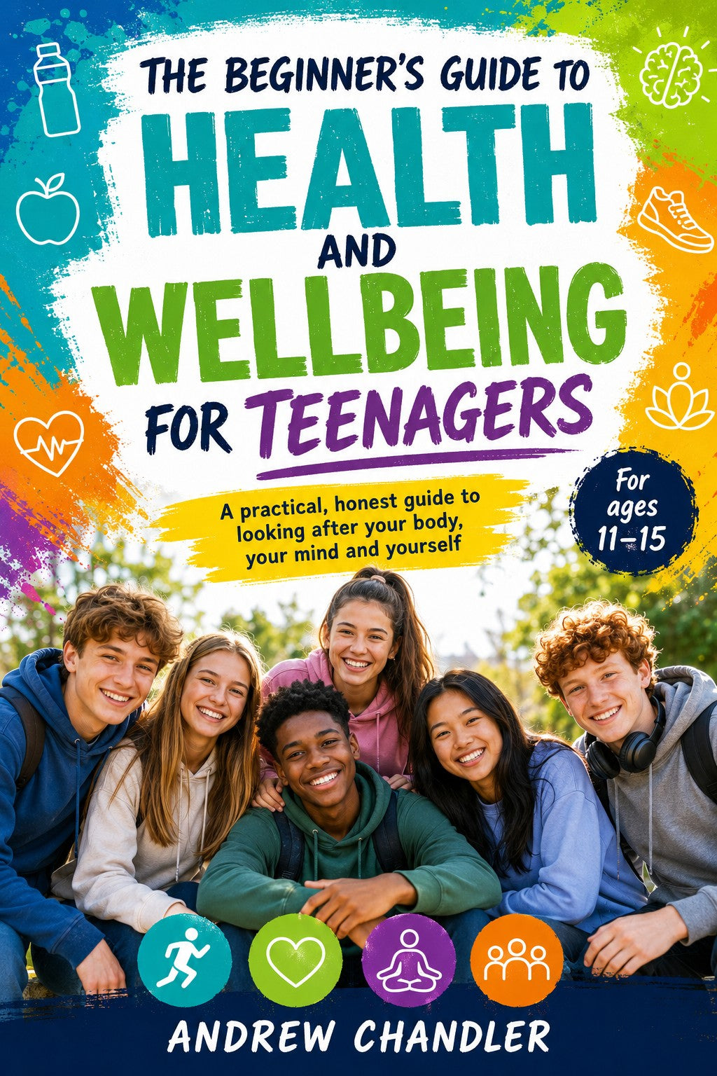 The Beginner's Guide To Health And Wellbeing: For Teenagers