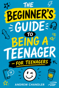 The Beginner's Guide To Being A Teenager